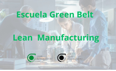 Escuela Green Belt Lean Manufacturing. Excelencia en producción