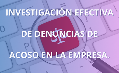 Temario - INVESTIGACIÓN EFECTIVA DE DENUNCIAS DE ACOSO EN LA EMPRESA